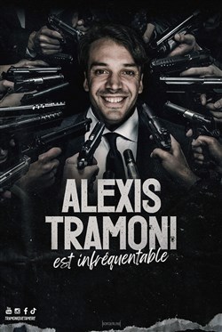 Affiche de Alexis Tramoni dans Infréquentable