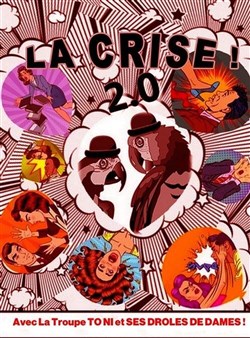 Affiche de La Crise 2.0 ! avec la Troupe des To Ni et ses drôles de dames.