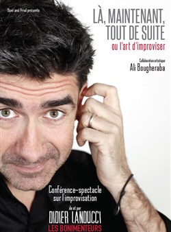 Affiche de Didier Landucci | Là, maintenant tout de suite