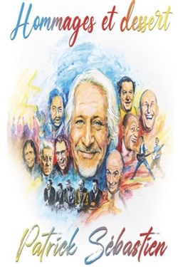 Affiche de Patrick Sébastien dans Hommages et dessert