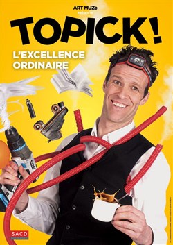 Affiche de Topick dans L'Excellence Ordinaire