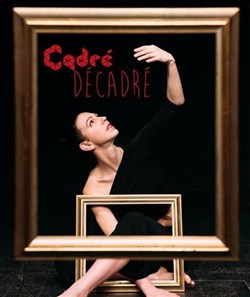Affiche de Cadré décadré : Chorégraphie portée par la poésie de Baudelaire