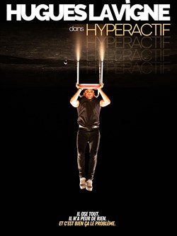 Affiche de Hugues Lavigne dans Hyperactif