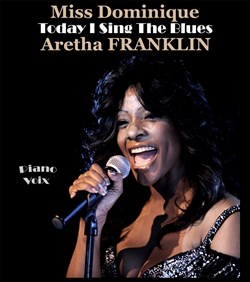 Affiche de Miss Dominique : Tribute to the queen Aretha Franklin - Today I Sing the Blues