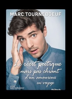 Affiche de Marc Tourneboeuf dans Le récit poétique mais pas chiant d'un amoureux en voyage