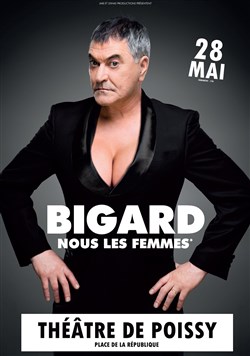 Affiche de Jean Marie Bigard dans Nous les femmes