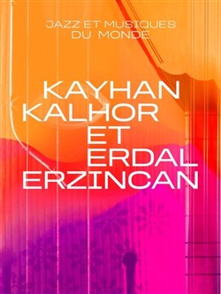 Affiche de Kayhan Kalhor et Erdal Erzincan