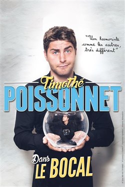 Affiche de Timothé Poissonnet dans Le Bocal