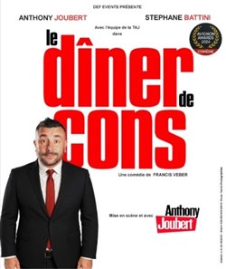 Affiche de Le dîner de cons | avec Anthony Joubert