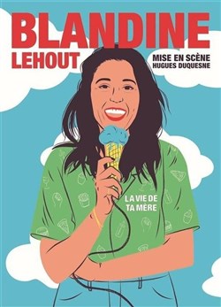 Affiche de Blandine Lehout dans La vie de ta mère