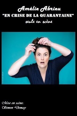 Affiche de Amélie Abrieu dans En crise de la quarantaine
