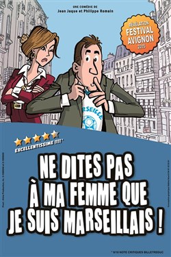 Affiche de Ne dites pas à ma femme, que je suis marseillais