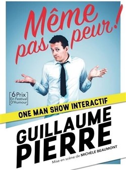 Affiche de Guillaume Pierre dans Même pas peur