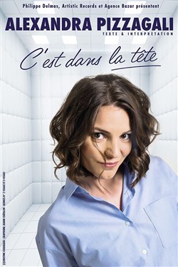 Affiche de Alexandra Pizzagali dans C'est dans la tête