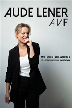 Affiche de Aude Lener dans A vif