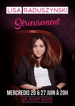 Affiche de Lisa Raduszynski dans Sérieusement