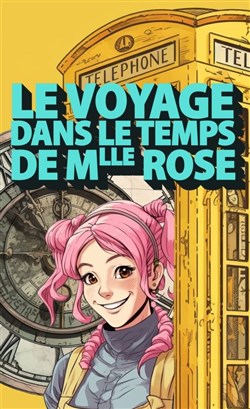 Affiche de Le voyage dans le temps de Mademoiselle Rose