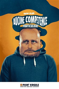 Affiche de Ghislain Blique dans Aucune compétence particulière
