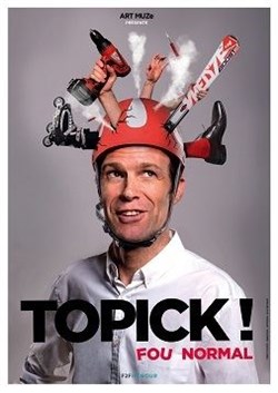 Affiche de Topick dans Fou normal