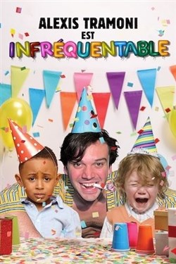 Affiche de Alexis Tramoni dans Infréquentable