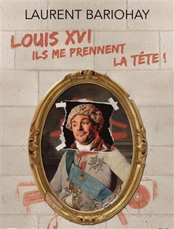 Affiche de Louis XVI, ils me prennent la tête !
