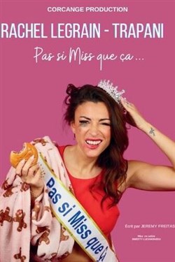 Affiche de Rachel Legrain-Trapani dans Pas si Miss que ça...