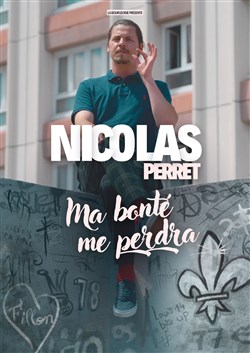 Affiche de Nicolas Perret dans Ma bonté me perdra