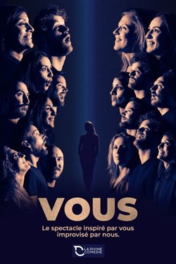 Affiche de Vous : Le spectacle inspiré par vous, improvisé par nous