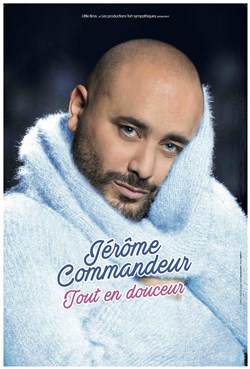 Affiche de Jérôme Commandeur dans Tout en douceur