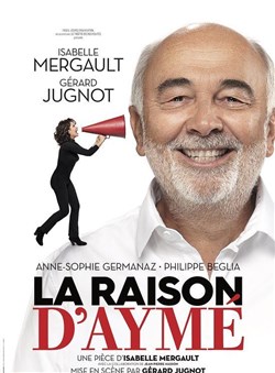 Affiche de La raison d'Aymé | avec Gérard Jugnot et Isabelle Mergault