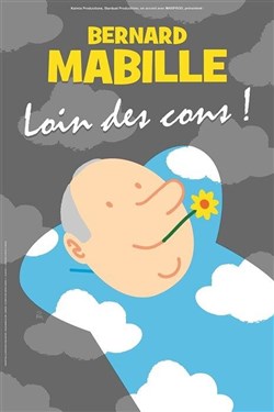 Affiche de Bernard Mabille dans Loin des cons !