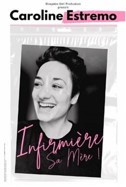 Affiche de Caroline Estremo dans Infirmière sa mère !