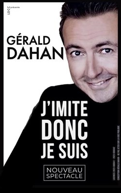 Affiche de Gérald Dahan dans J'imite donc je suis