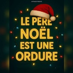 Affiche de Le Père Noël est une ordure