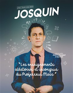 Affiche de Josquin dans Les enseignements aléatoires et incongrus du Professeur Mass