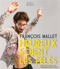 Affiche de François Mallet dans Heureux soient les fêlés