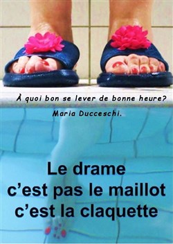 Affiche de Le drame c'est pas le maillot, c'est la claquette