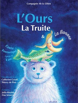 Affiche de L'Ours, la truite et la banane