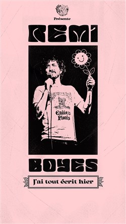 Affiche de Rémi Boyes dans J'ai tout écrit hier