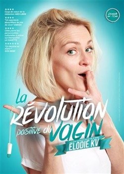 Affiche de Elodie KV dans La révolution positive du Vagin