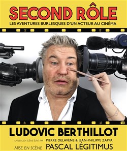 Affiche de Ludovic Berthillot dans Second rôle