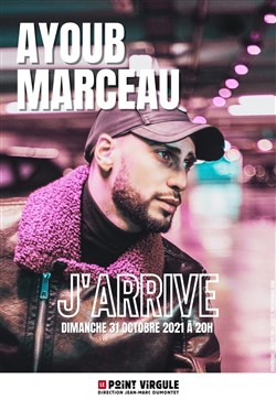 Affiche de Ayoub Marceau dans J'arrive