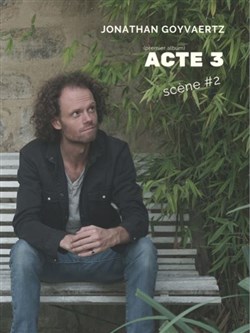 Affiche de Jonathan Goyvaertz : Acte 3