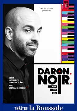Affiche de Stéphane Resche dans Daron. Noir. (père, mec, fils)