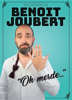 Affiche de Benoit Joubert dans Oh merde...