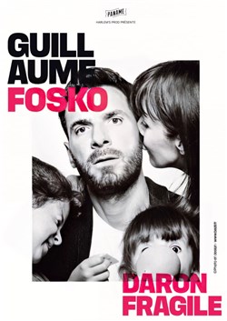 Affiche de Guillaume Fosko dans Daron fragile