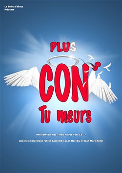Affiche de Plus cons, tu meurs