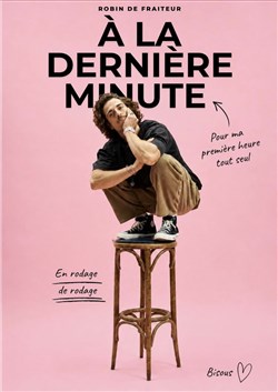 Affiche de Robin De Fraiteur dans À la dernière minute