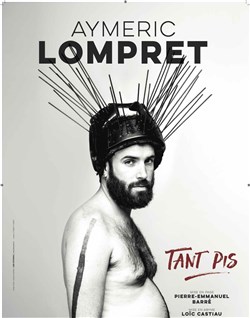 Affiche de Aymeric Lompret dans Tant pis