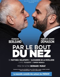 Affiche de Par le bout du nez | avec François Berléand et François-Xavier Demaison